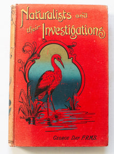 Antique Natural History Book 'Naturalists and their Investigations' by George Day,