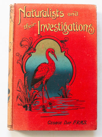Antique Natural History Book 'Naturalists and their Investigations' by George Day,