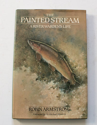 Vintage Natural History Book 'The Painted Stream A River Warden's Life' by Robin Armstrong, Signed Copy